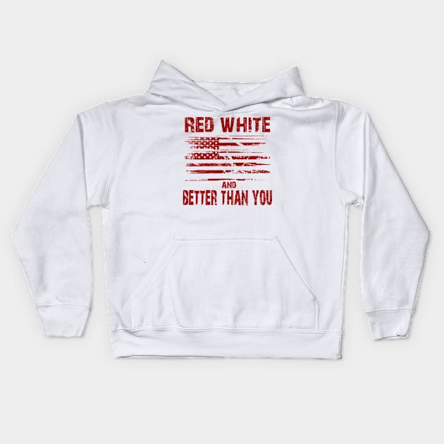 Red White and Better Than You Kids Hoodie by joshp214
